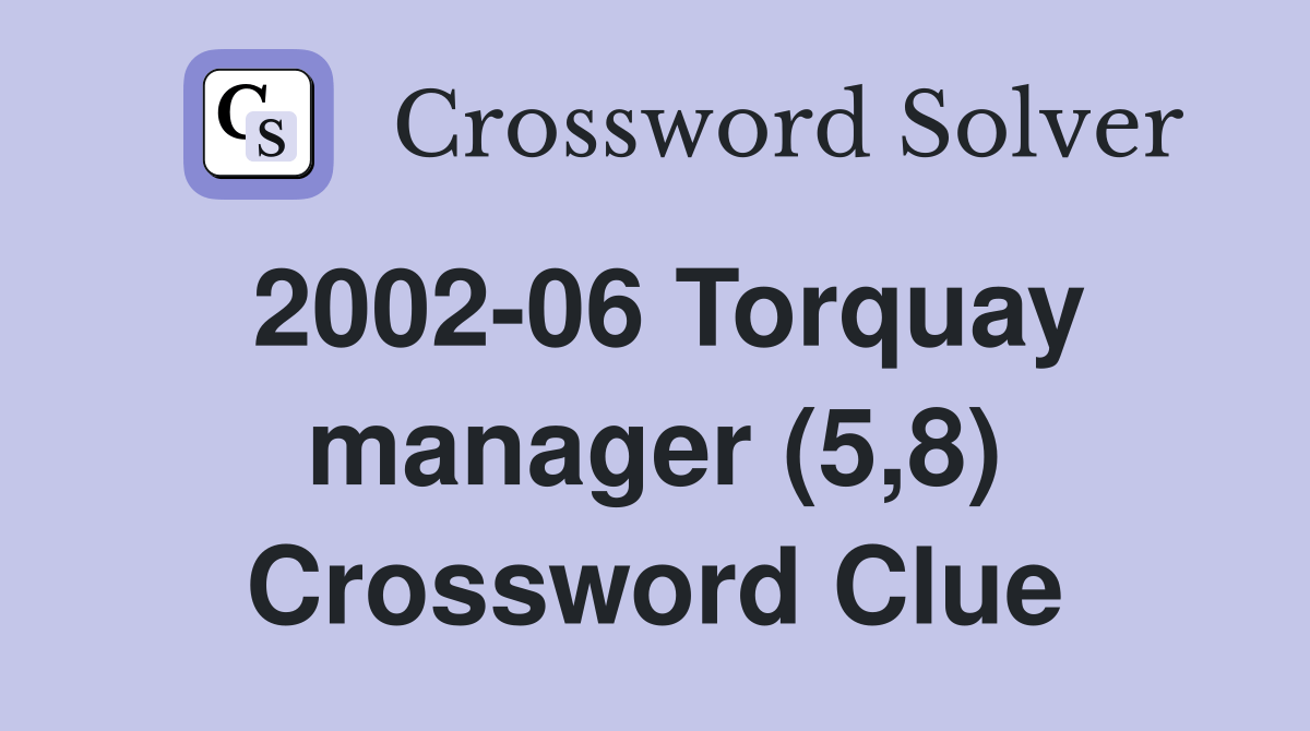 200206 Torquay manager (5,8) Crossword Clue Answers Crossword Solver